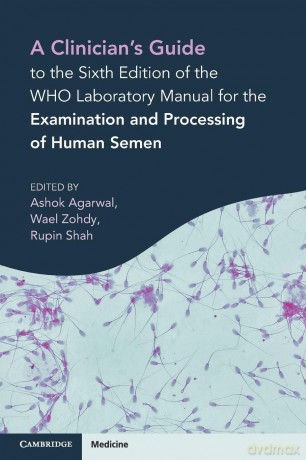 A Clinician's Guide to the Sixth Edition of the WHO Laboratory Manual for the Examination and Processing of Human Semen - Ashok Agarwal [KSIĄŻKA]