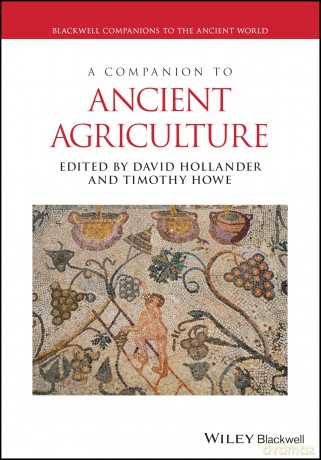 A Companion to Ancient Agriculture (Blackwell Companions to the Ancient World) [KSIĄŻKA]