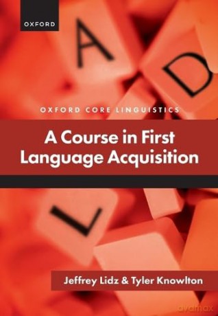 A Course in First Language Acquisition (Oxford Core Linguistics) - Jeffrey Lidz [KSIĄŻKA]