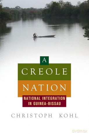 A Creole Nation: National Integration in Guinea-Bissau - Christoph Kohl [KSIĄŻKA]