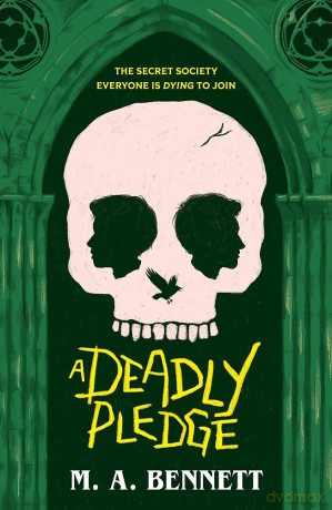 A Deadly Pledge: A dark academia thriller perfect for fans of Wednesday and Holly Jackson (Welbeck Children's Books) - M A Bennett [KSIĄŻKA]