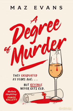 A Degree of Murder: It's 25 years since they graduated...but revenge never gets old. - Maz Evans [KSIĄŻKA]