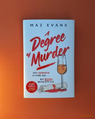 A Degree of Murder: It's 25 years since they graduated...but revenge never gets old. - Maz Evans [KSIĄŻKA]