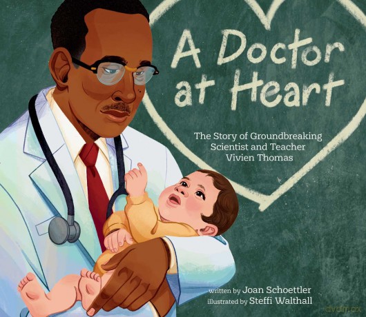 A Doctor at Heart: The Story of Groundbreaking Scientist and Teacher Vivien Thomas - Joan Schoettler [KSIĄŻKA]
