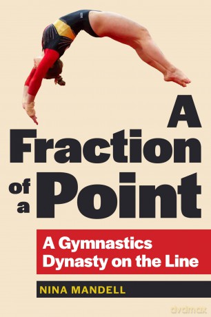 A Fraction of a Point: A Gymnastics Dynasty on the Line - Nina Mandell [KSIĄŻKA]