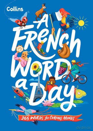 A French Word A Day: 365 words for curious minds - Collins Kids [KSIĄŻKA]