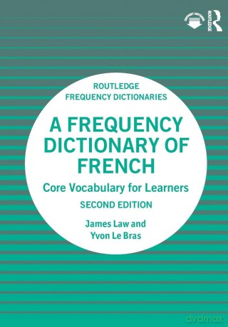A Frequency Dictionary of French: Core Vocabulary for Learners (Routledge Frequency Dictionaries) - Law James [KSIĄŻKA]