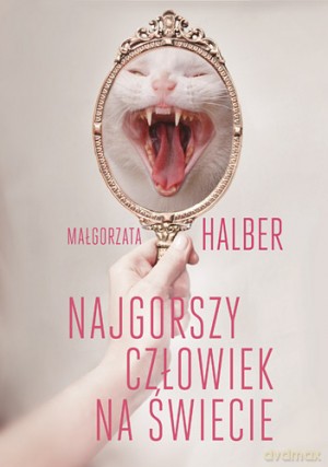 Najgorszy człowiek na świecie - Małgorzata Halber [KSIĄŻKA]