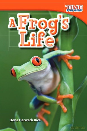 A Frog's Life (Time for Kids(r) Informational Text) - Dona Herweck Rice [KSIĄŻKA]