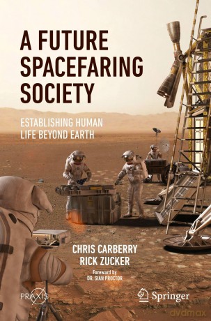 A Future Spacefaring Society: Establishing Human Life Beyond Earth (Springer Praxis Books) - Chris Carberry [KSIĄŻKA]