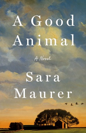 A Good Animal: A Novel - Sara Maurer [KSIĄŻKA]
