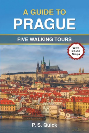 A Guide to Prague: Five Walking Tours: 7 (Walking Tour Guides) - P.S. Quick [KSIĄŻKA]