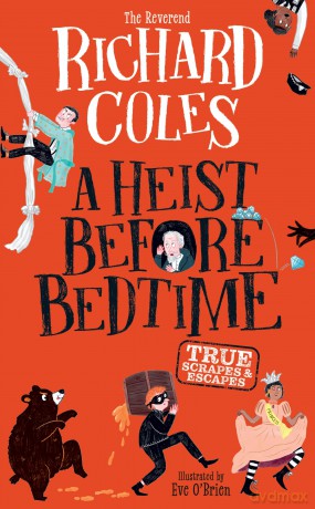 A Heist Before Bedtime: True scrapes and escapes from the bestselling Reverend Richard Coles - Richard Coles [KSIĄŻKA]