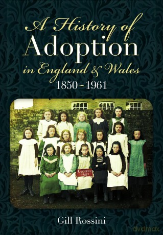 A History of Adoption in England and Wales, 1850-1961 - Gill Rossini [KSIĄŻKA]