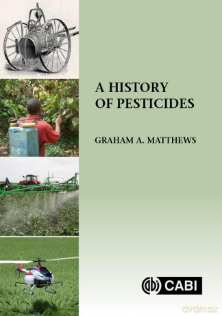 A History of Pesticides - Graham A Matthews [KSIĄŻKA]