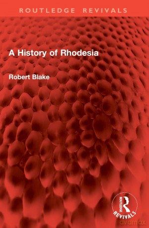 A History of Rhodesia (Routledge Revivals) - Blake Robert [KSIĄŻKA]