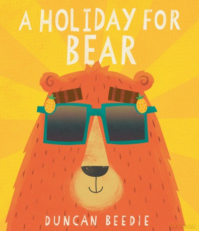 A Holiday for Bear: A hilarious, adventure-packed summer holiday read! - Duncan Beedie [KSIĄŻKA]