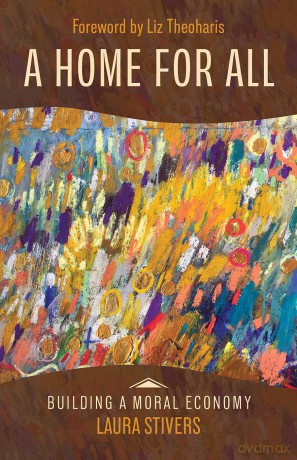 A Home for All (Building a Moral Economy) - Laura Stivers [KSIĄŻKA]