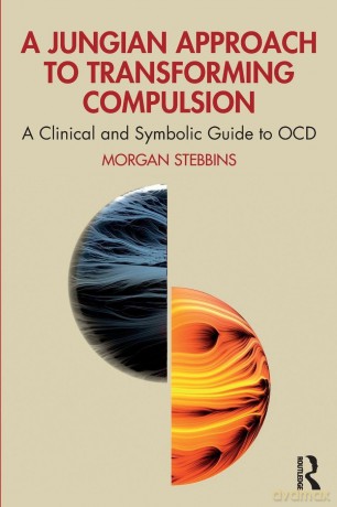 A Jungian Approach to Transforming Compulsion: A Clinical and Symbolic Guide to OCD - Stebbins Morgan [KSIĄŻKA]