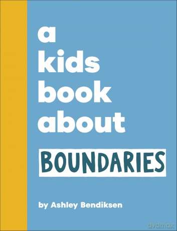 A Kids Book About Boundaries - Ashley Bendiksen [KSIĄŻKA]