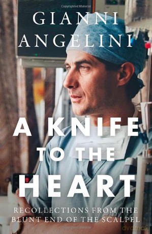 A Knife to the Heart: Recollections From the Blunt End of the Scalpel - Gianni Angelini [KSIĄŻKA]