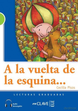A la vuelta de la esquina + audio (B1): Lecturas graduadas - nivel 2 - Cecilia Pisos [KSIĄŻKA]