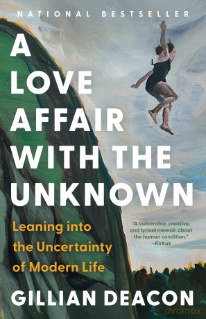 A Love Affair with the Unknown: Leaning into the Uncertainty of Modern Life [KSIĄŻKA]