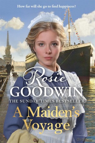 A Maiden's Voyage: Climb aboard The Titanic with the heartwarming Sunday Times bestseller - Rosie Goodwin [KSIĄŻKA]