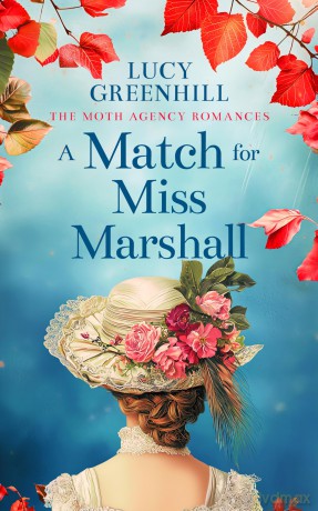 A Match For Miss Marshall: a sweet historical romance: 2 (The Moth Agency Romances) - Lucy Greenhill [KSIĄŻKA]