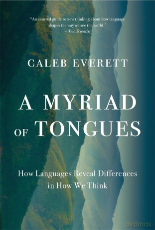 A Myriad of Tongues: How Languages Reveal Differences in How We Think [KSIĄŻKA]