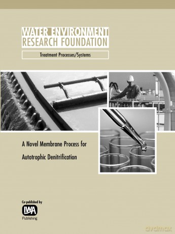 A Novel Membrane Process for Autotrophic Denitrification (WERF Research Report Series) - K. Jahan [KSIĄŻKA]
