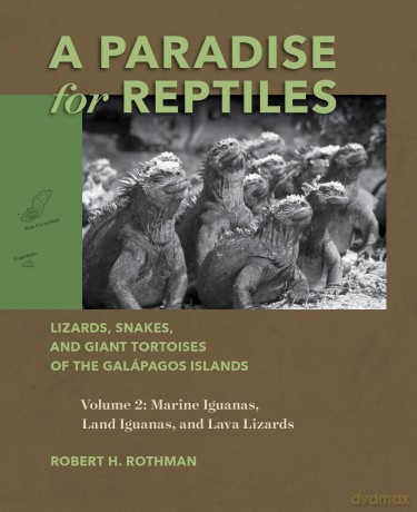 A Paradise for Reptiles: Lizards, Snakes, and Giant Tortoises of the Galápagos Islands, Volume 2: Marine Iguanas, Land Iguanas, and Lava Lizards - Robert H. Rothman [KSIĄŻKA]