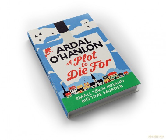 A Plot to Die For: Murder is blooming in Abbeyford (A Blooming Murder Mystery) - Ardal O'hanlon [KSIĄŻKA]