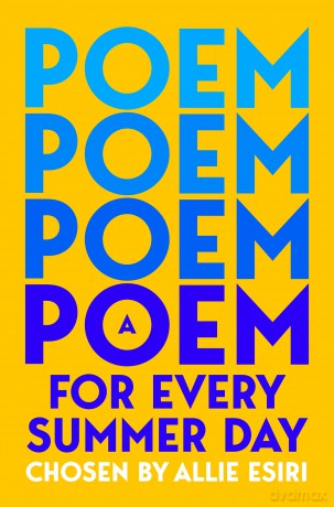 A Poem for Every Summer Day: 3 (A Poem for Every Day and Night of the Year, 3) - Allie (Ed) Esiri [KSIĄŻKA]