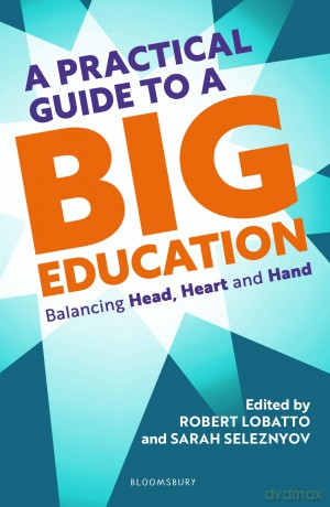 A Practical Guide to a Big Education: Balancing Head, Heart and Hand - Sarah Seleznyov [KSIĄŻKA]