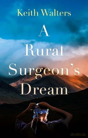 A Rural Surgeon's Dream (The TriLochan Surgeon Series) - Walters Keith [KSIĄŻKA]
