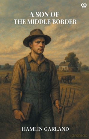 A Son Of The Middle Border (Edition1) - Hamlin Garland [KSIĄŻKA]
