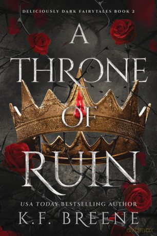 A Throne of Ruin: Deliciously Dark Fairytales, Book 2 - K F Breene [KSIĄŻKA]