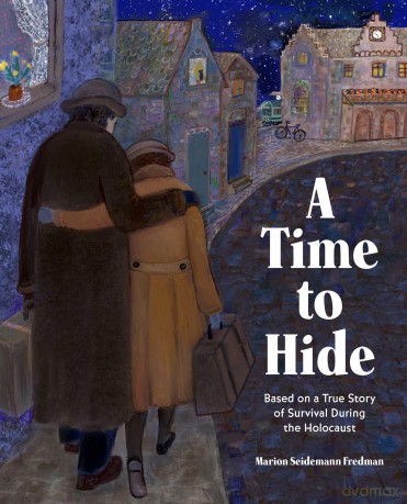 A Time to Hide: Based on a True Story of Survival During the Holocaust - M Seidemann Fredman [KSIĄŻKA]
