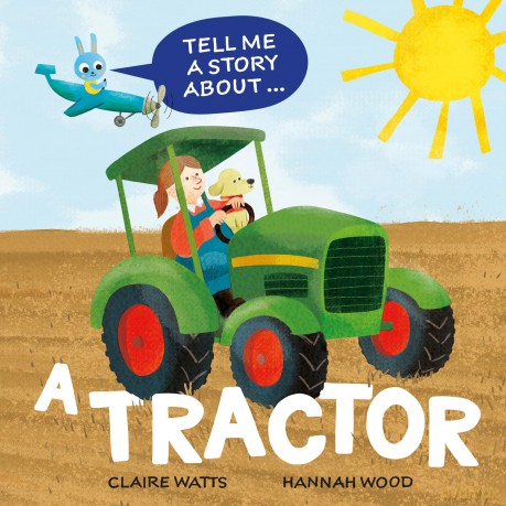 A Tractor (Tell Me a Story About) - Claire Watts [KSIĄŻKA]