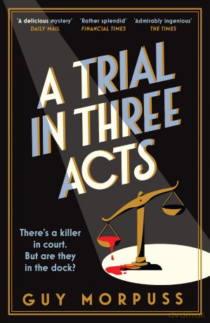 A Trial in Three Acts - Guy Morpuss [KSIĄŻKA]