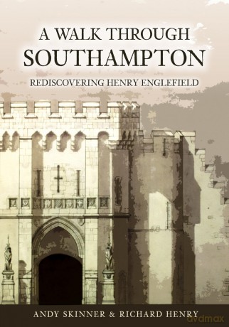 A Walk through Southampton: Rediscovering Henry Englefield - Richard Henry [KSIĄŻKA]
