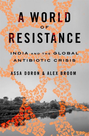 A World of Resistance: India and the Global Antibiotic Crisis [KSIĄŻKA]