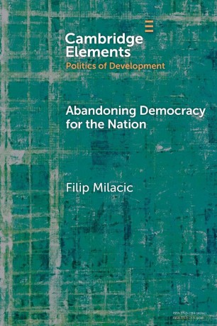 Abandoning Democracy for the Nation (Elements in the Politics of Development) - Milacic Filip [KSIĄŻKA]