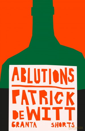 Ablutions (Granta Shorts) - Patrick Dewitt [KSIĄŻKA]