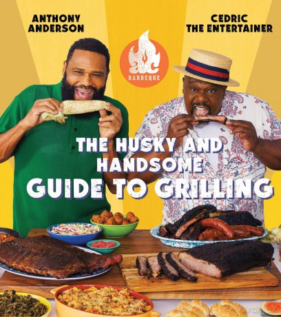 AC Barbeque: The Husky and Handsome Guide to Grilling: (A Cookbook) - Anthony Anderson [KSIĄŻKA]