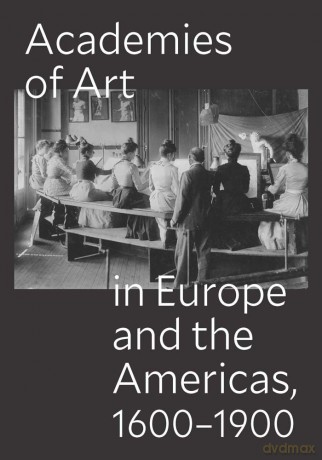 Academies of Art in Europe and the Americas, 1600-1900 (Seminar Papers) - P M (Ed) Lukehart [KSIĄŻKA]