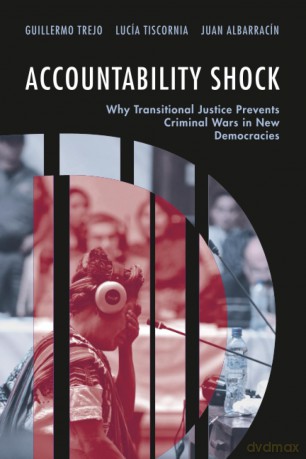 Accountability Shock: Why Transitional Justice Prevents Criminal Wars in New Democracies - Trejo Guillermo [KSIĄŻKA]