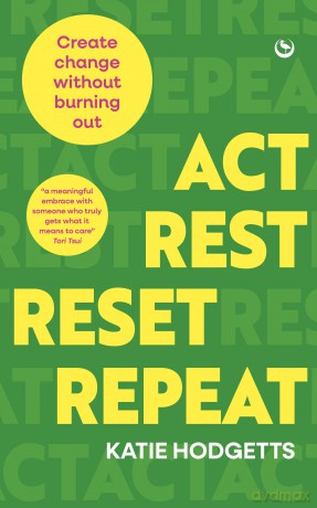 Act, Rest, Reset, Repeat: Create Change Without Burning Out - Katie Hodgetts [KSIĄŻKA]