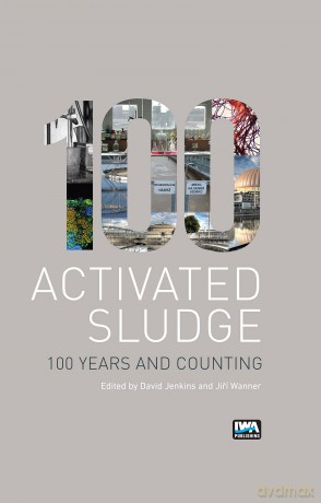 Activated Sludge - 100 Years and Counting - Jiri Wanner [KSIĄŻKA]